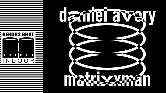Dehors Brut Indoor: Daniel Avery, Matrixxman