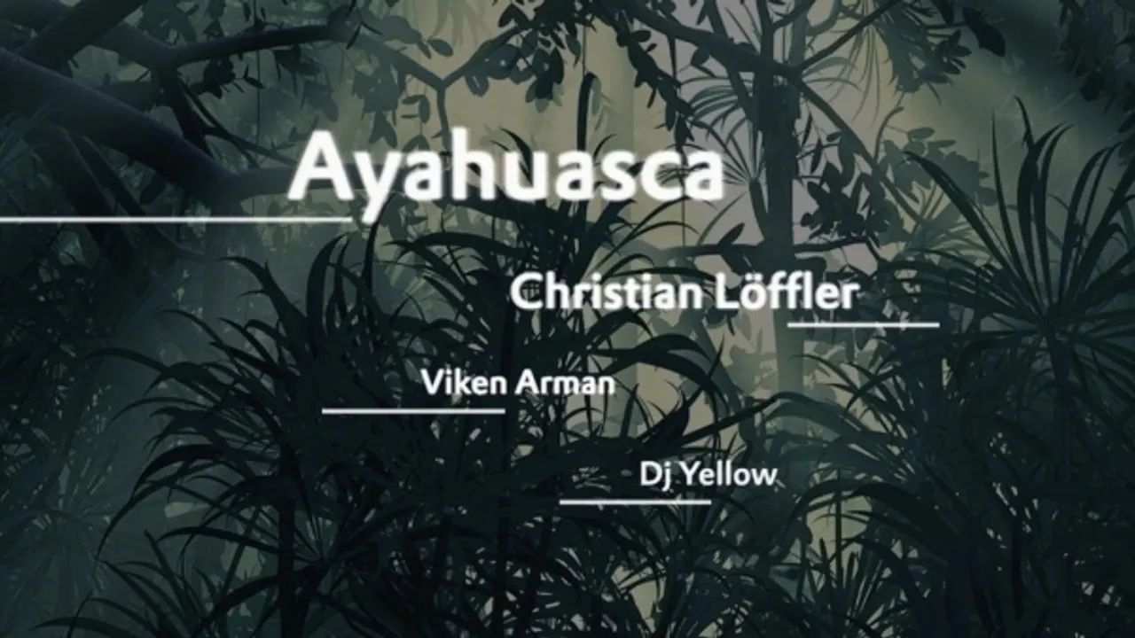 AYAHUASCA avec CHRISTIAN LÖFFLER (Live), VIKEN ARMAN, DJ YELLOW, S/\NDER, HORDE CREW !