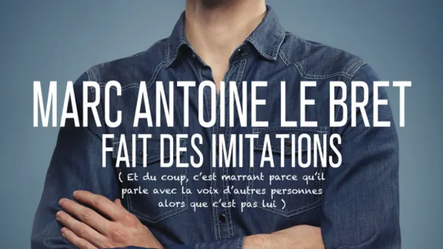 Marc-Antoine Le Bret fait des imitations