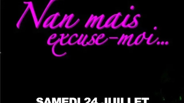 Nan Mais excuse Moi