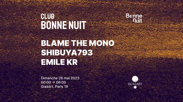 Club Bonne Nuit : Blame The Mono ⎯ Shibuya793 ⎯ Emile KR