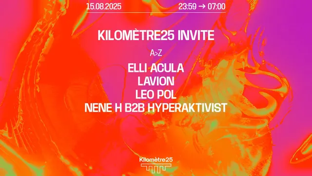 KM25 invite : ELLI ACULA, LEO POL, NENE H B2B HYPERAKTIVIST, LAVION