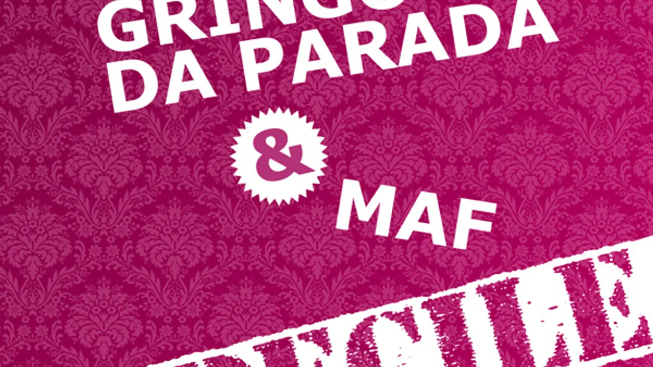 Vendredi Imbécile: Gringo Da Parada & MAF