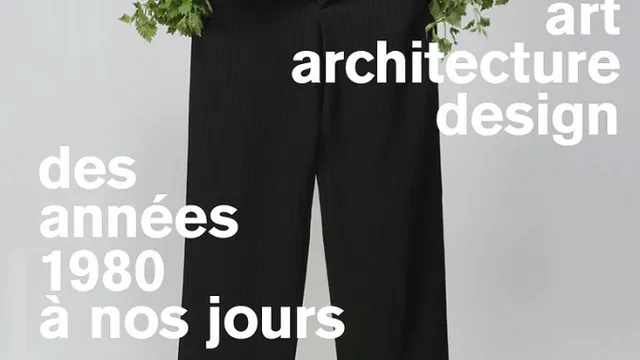 Expo UNE HISTOIRE, ART, ARCHITECTURE ET DESIGN, DES ANNÉES 80 À AUJOURD'HUI