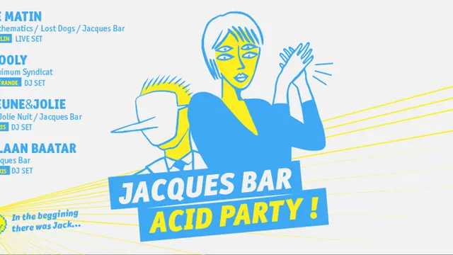 JACQUES BAR ACID PARTY !