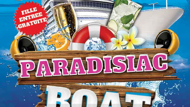 PARADISIAC BOAT (FILLE=GRATUIT, DEUX AMBIANCES, OPEN BAR, BATEAU GEANT, MOJITOS, TERRASSE GEANTE...)