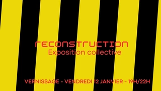 RECONSTRUCTION - Exposition de rentrée