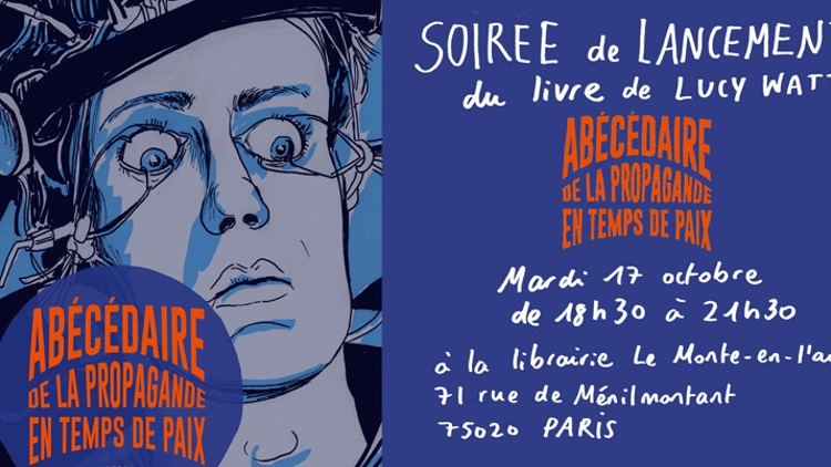 Abécédaire de la propagande en temps de paix - rencontre avec Lucy Watts