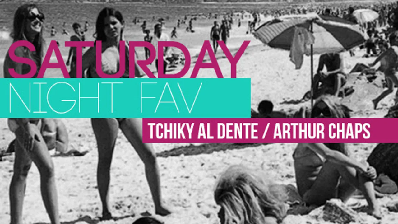 Saturday Night Fav feat Tchiky & Arthur Chaps