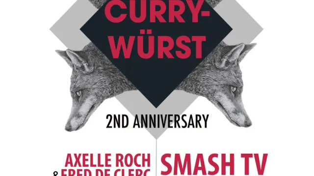 CurryWürst 2ND Anniversary w Smash TV + LOU Berlinger +Alan Aaron + Axelle Roch + Fred de Clerc