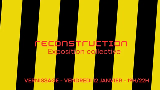 RECONSTRUCTION - Exposition de rentrée