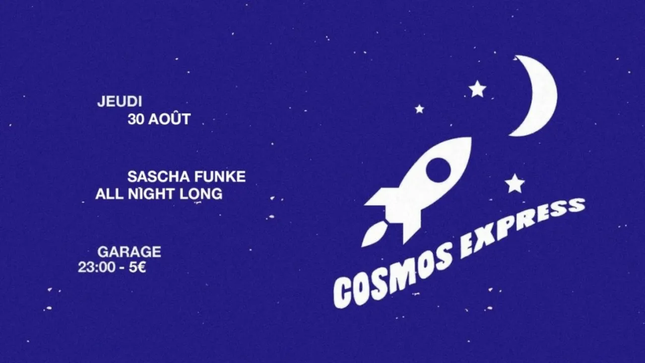Garage x Cosmos Express: Sascha Funke all Night Long