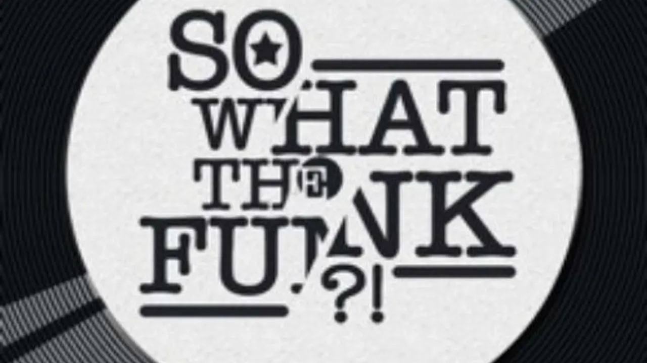 Funky Friday : So What The Funk ?! + DJ Brackos