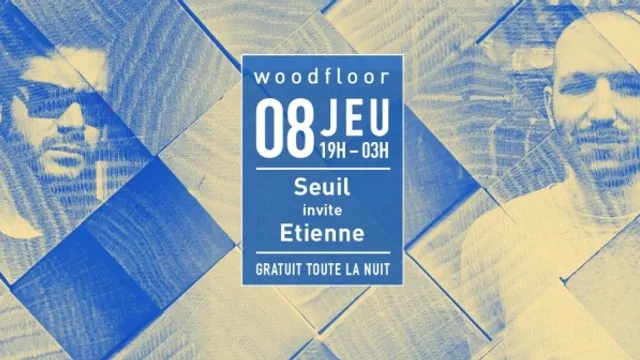 Woodfloor : Seuil invite Etienne