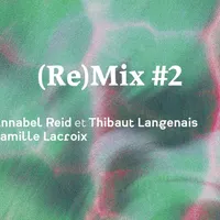 (Re)Mix #2 ~ Annabel Reid et Thibaut Langenais | Camille Lacroix