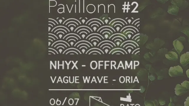 Pavillonn LABEL NIGHT #2 w/ Nhyx, Offramp, Vague Wave, Oria