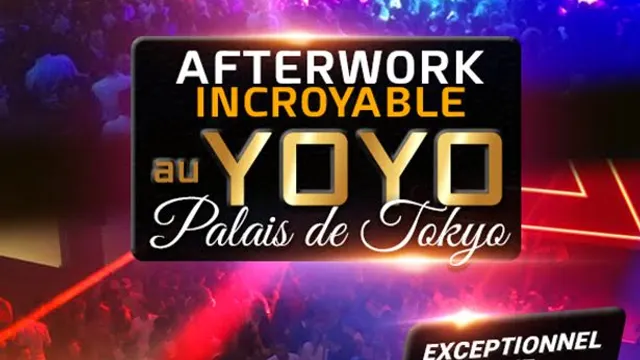 AFTERWORK AU YOYO - PALAIS DE TOKYO EXCEPTIONNEL & EXCLUSIF !