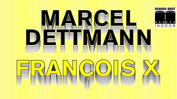 Dehors Brut Indoor: Marcel Dettmann, François X