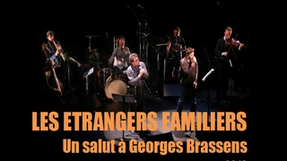 Les étrangers familiers, un salut à Georges Brassens