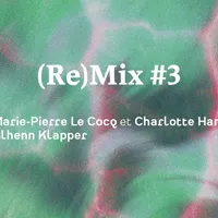 (Re)Mix #3 ~ Marie-Pierre Le Cocq et Charlotte Hannah | Tilhenn Klapper