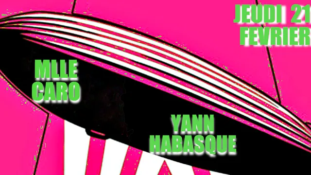 LES JEUDIS DU ROSA - YANN HABASQUE x MLLE CARO