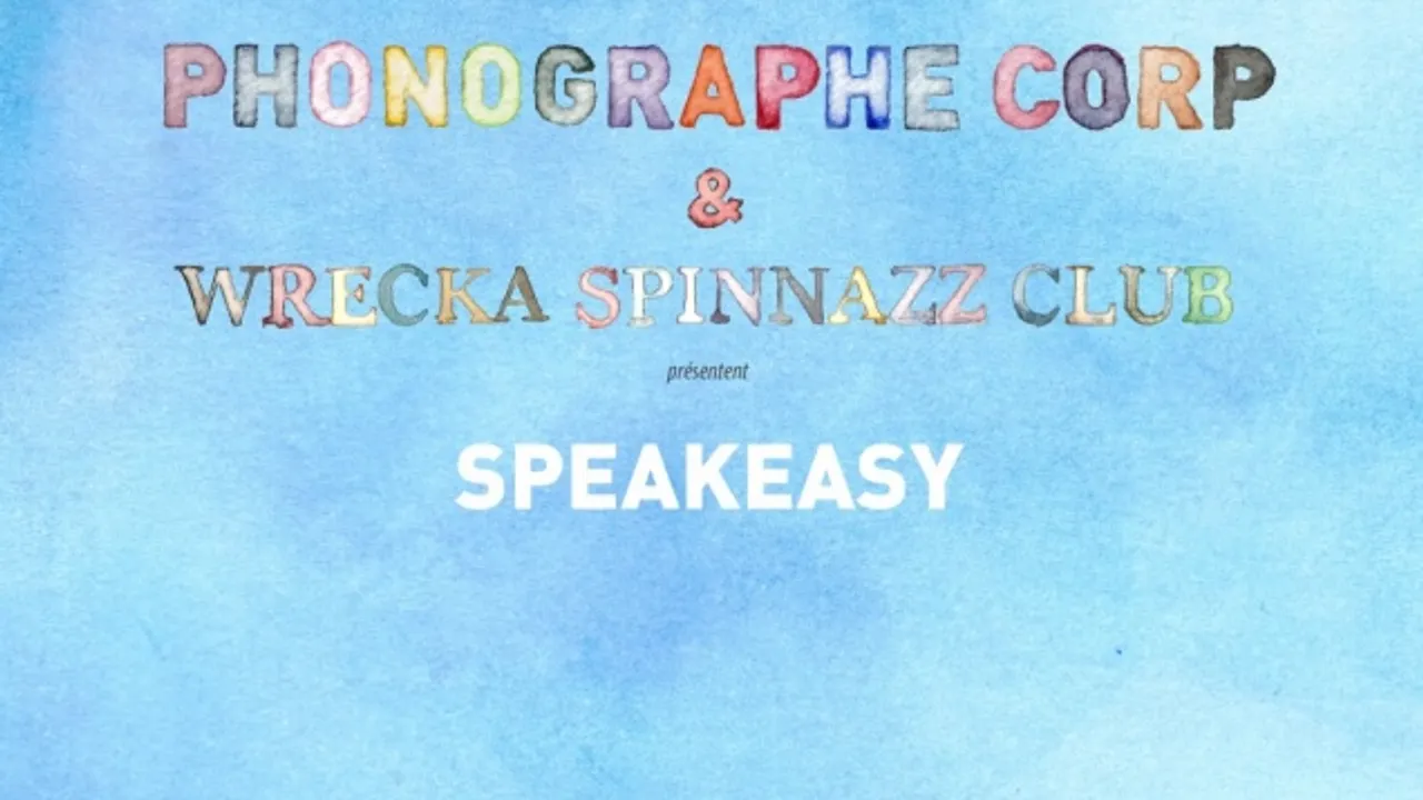 Phonographe Corp & Wrecka Spinnazz Club présentent SPEAKEASY