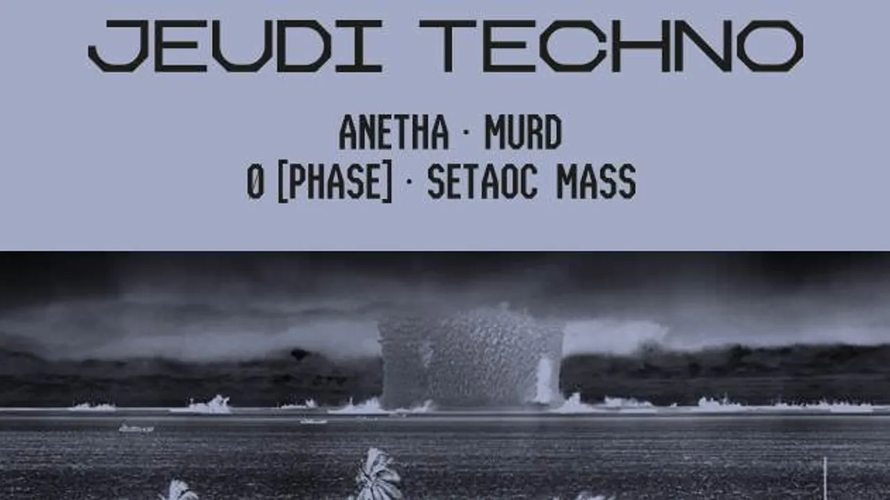 Jeudi Techno avec Ø [Phase], Anetha,  Setaoc Mass, Murd