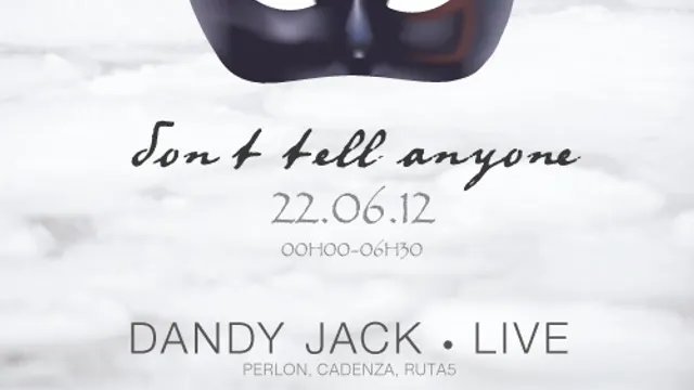 don't tell anyone: Dandy Jack, Laetita Katapult & Blaise