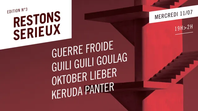 Festival Restons Sérieux / Guerre Froide • Guili Guili Goulag • Oktober Lieber • Keruda Panter