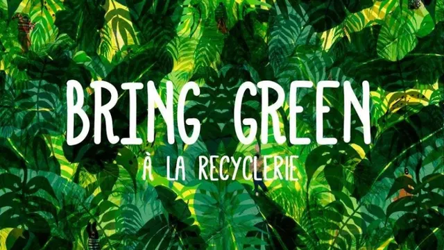 Bring Green À La REcyclerie #1