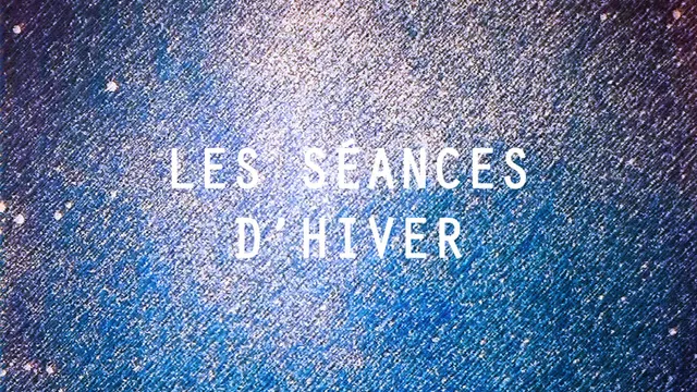 LES SÉANCES D'HIVER