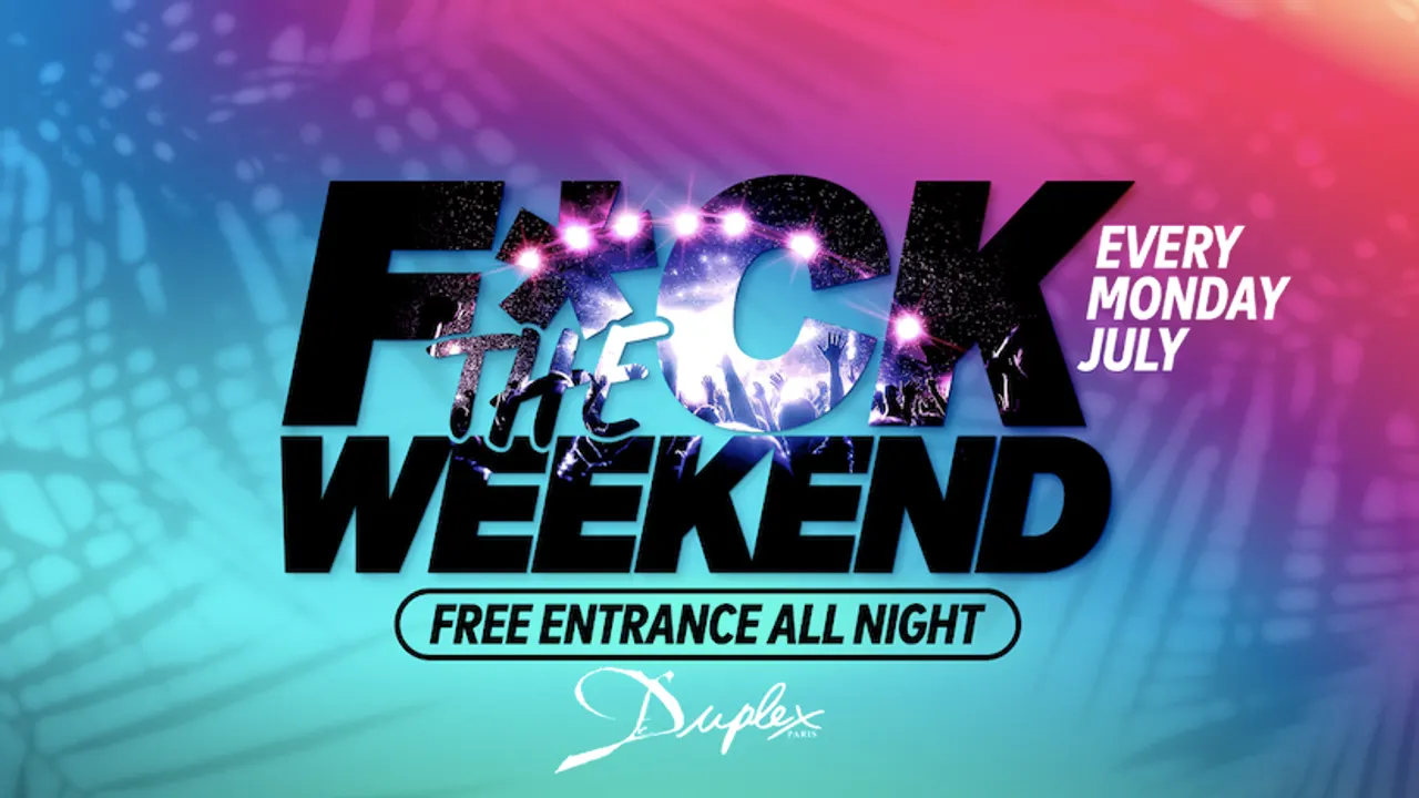 F*ck The Weekend !
