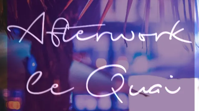 AFTERWORK AU QUAI
