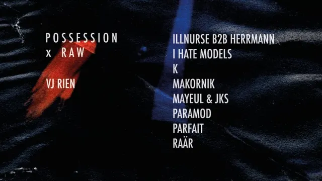 Possession x RAW: I Hate Models, Raär, Paramod, JKS & Mayeul, Makornik, Illnurse b2b Hermann