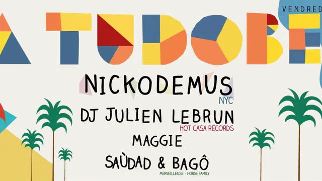 La Tudobem w/ Nickodemus, Julien Lebrun, Maggie, Saùdad & Bagô