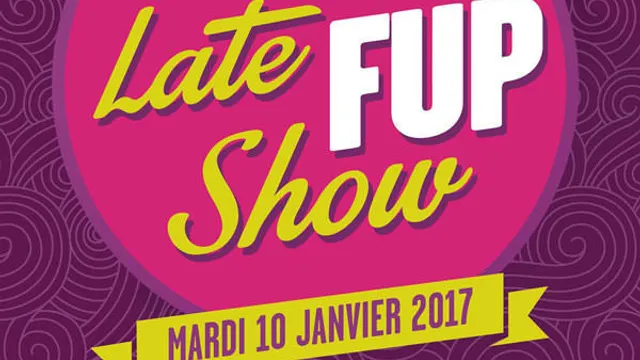 The late FUP show - Festival de l'Humour à Paris - FUP