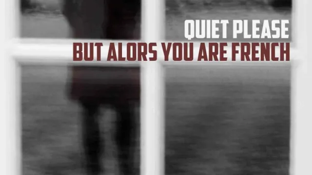 Concert But Alors You Are French & Quiet Please