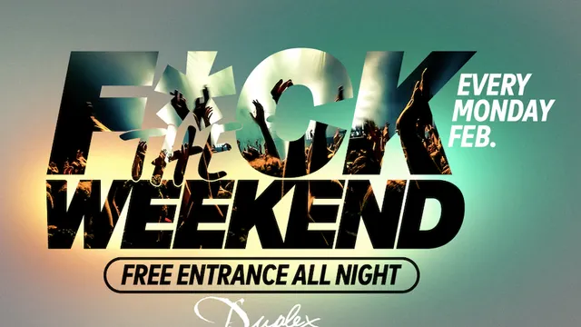 F*ck The Weekend !