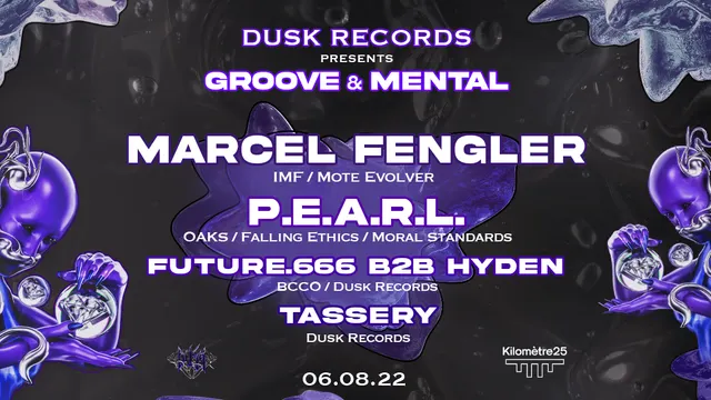 DUSK & KILOMÈTRE25 PRESENT : GROOVE & MENTAL W/ Marcel Fengler, P.E.A.R.L and more