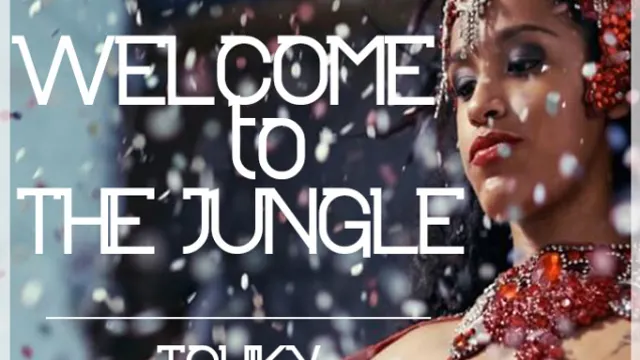 WELCOME TO THE JUNGLE // TCHIKY //