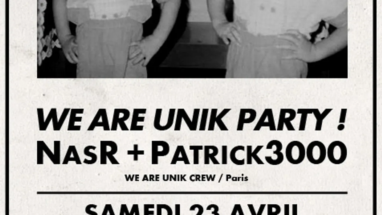 WE ARE UNIK PARTY ! with NasR & Patrick3000