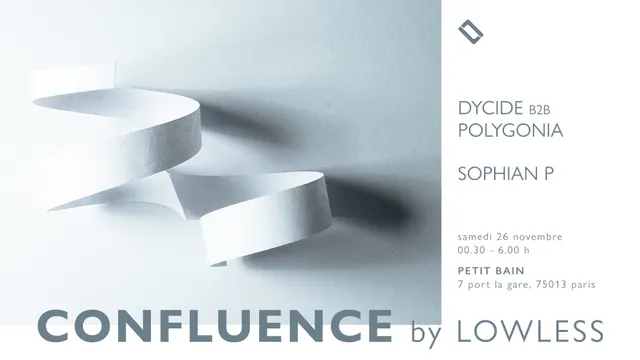 - Annulé - Confluence by Lowless: Dycide b2b Polygonia, Sophian P
