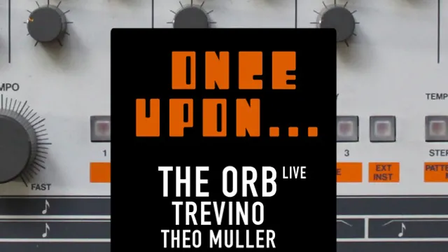 Once Upon : The Orb (Live), Trevino