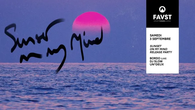 FAUST : Sunset on my Mind Release Party w/ BORDO (live), DJ SLOW, Un*deux