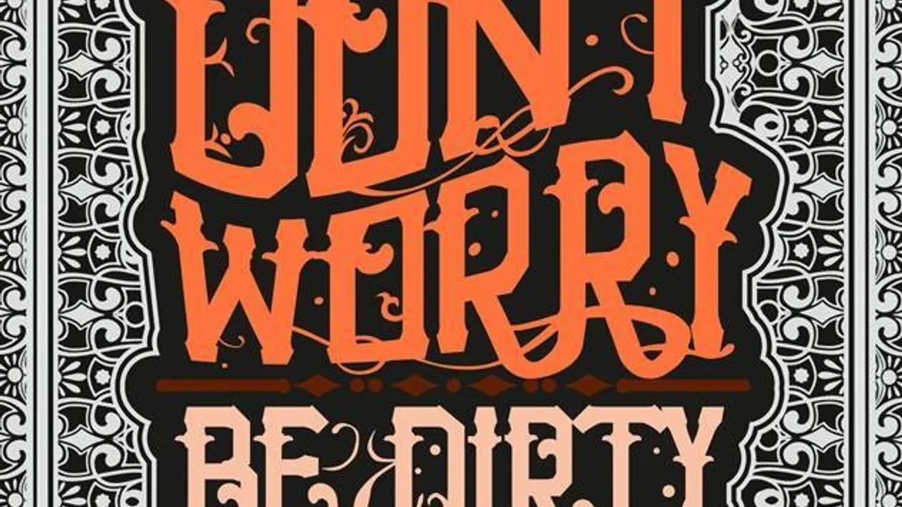 Don't Worry, Be Dirty