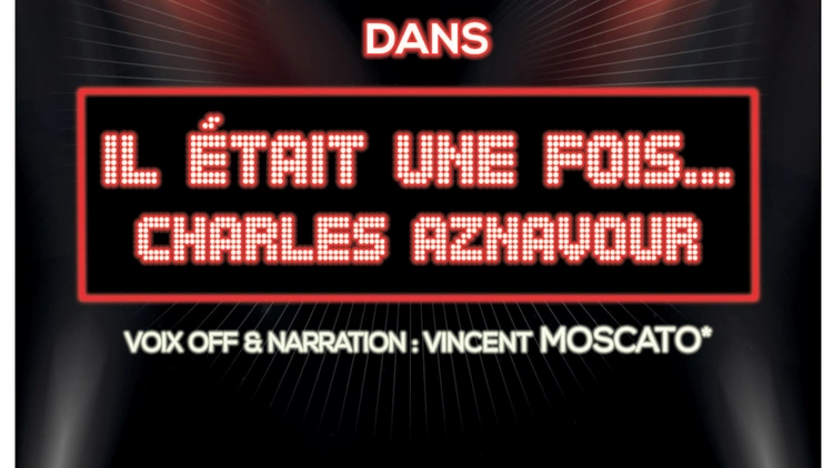 IL ETAIT UNE FOIS CHARLES AZNAVOUR