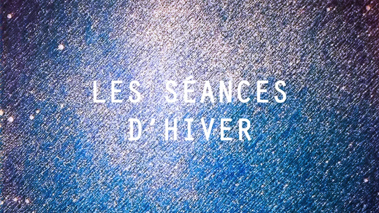 LES SÉANCES D'HIVER