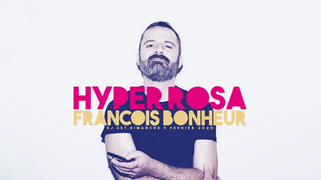 Les Dimanches du Rosa // Hyper François