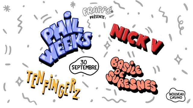Frappé présente: Phil Weeks. Nick V. Basile de Suresnes. Ten Fingerz