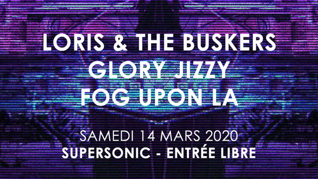 Loris & The Buskers • Glory Jizzy • Fog Upon La / Supersonic
